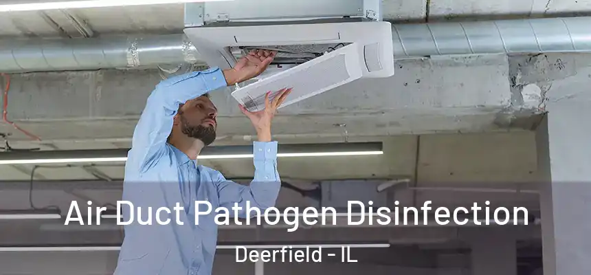 Air Duct Pathogen Disinfection Deerfield - IL