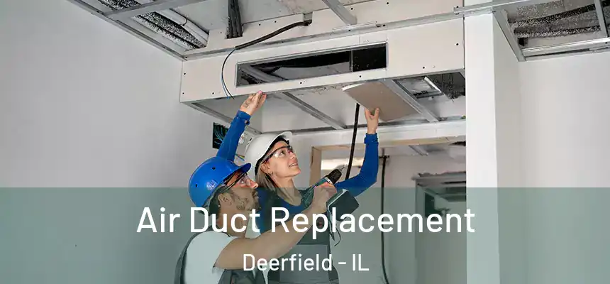  Air Duct Replacement Deerfield - IL