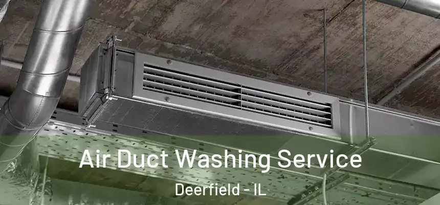 Air Duct Washing Service Deerfield - IL