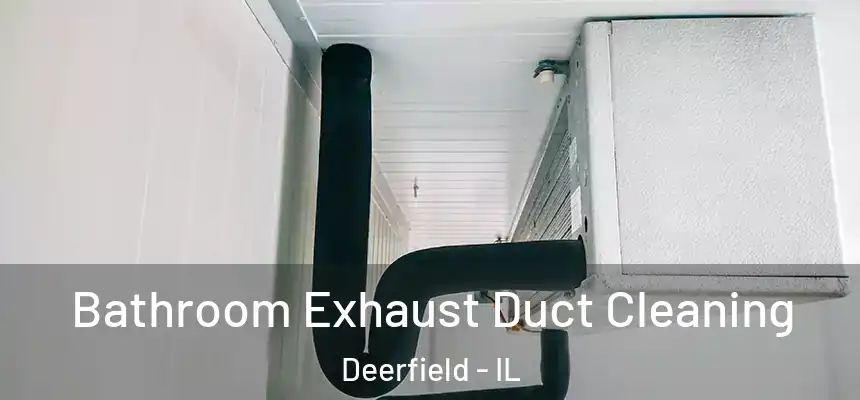 Bathroom Exhaust Duct Cleaning Deerfield - IL