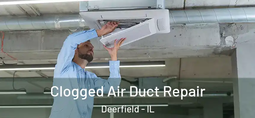  Clogged Air Duct Repair Deerfield - IL