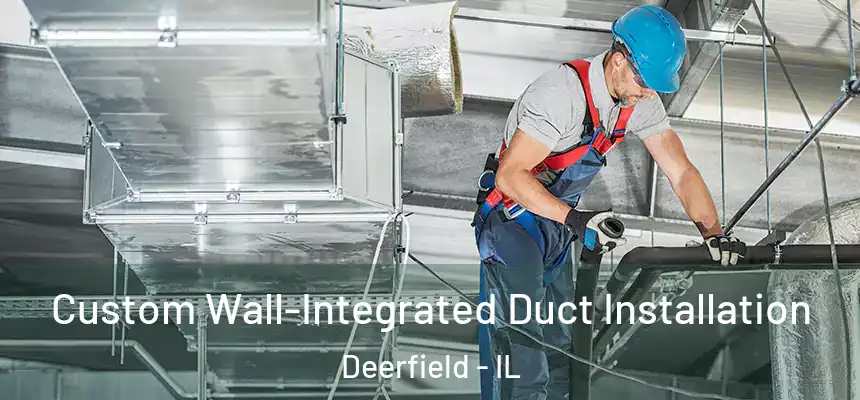 Custom Wall-Integrated Duct Installation Deerfield - IL