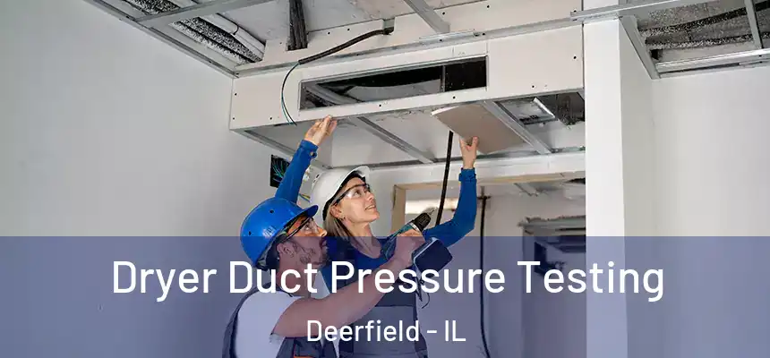 Dryer Duct Pressure Testing Deerfield - IL