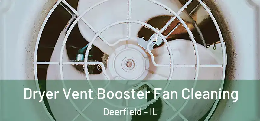 Dryer Vent Booster Fan Cleaning Deerfield - IL
