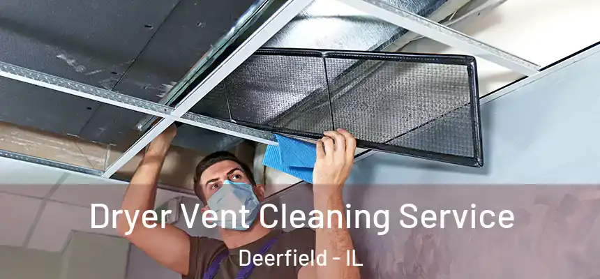  Dryer Vent Cleaning Service Deerfield - IL