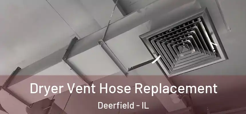 Dryer Vent Hose Replacement Deerfield - IL