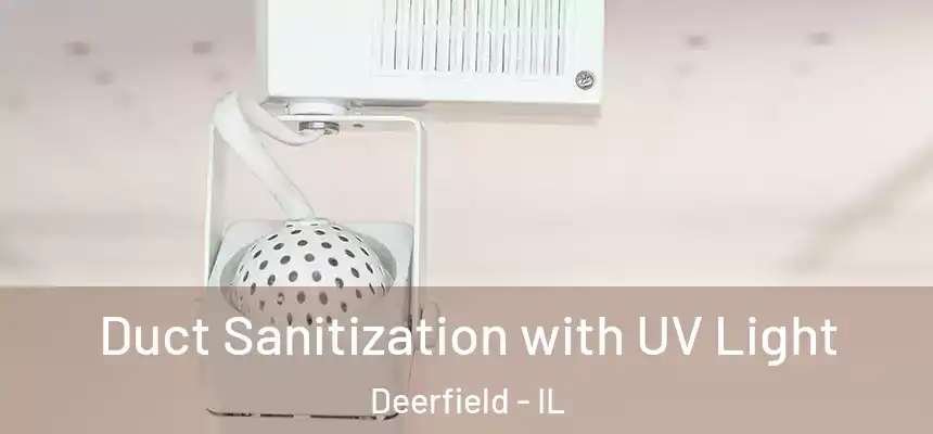 Duct Sanitization with UV Light Deerfield - IL