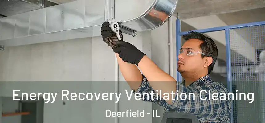  Energy Recovery Ventilation Cleaning Deerfield - IL