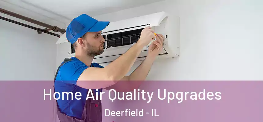  Home Air Quality Upgrades Deerfield - IL