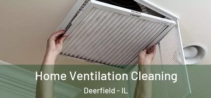 Home Ventilation Cleaning Deerfield - IL