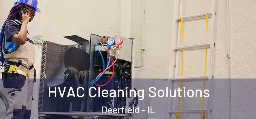 HVAC Cleaning Solutions Deerfield - IL
