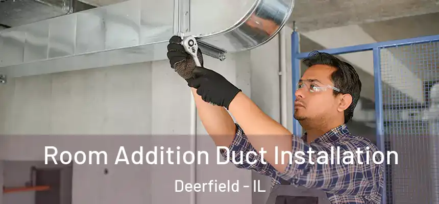  Room Addition Duct Installation Deerfield - IL