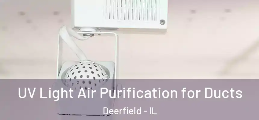  UV Light Air Purification for Ducts Deerfield - IL