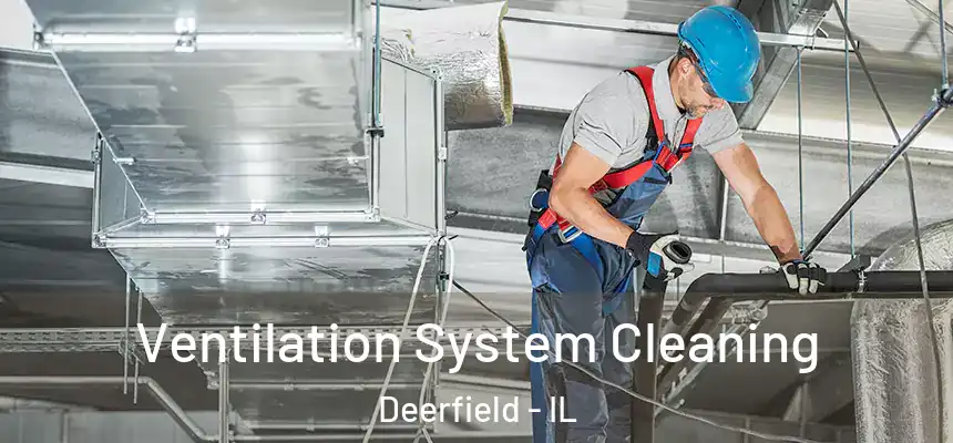  Ventilation System Cleaning Deerfield - IL