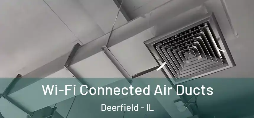 Wi-Fi Connected Air Ducts Deerfield - IL